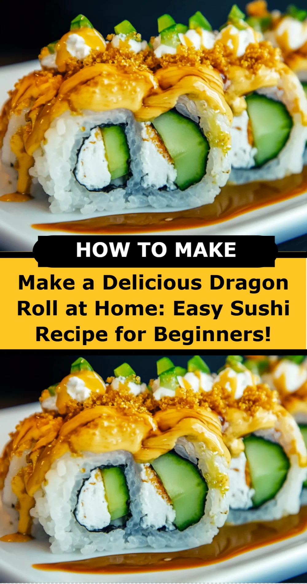 Make a Delicious Dragon Roll at Home: Easy Sushi Recipe for Beginners!